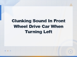 Clunking Sound When Turning Left: Cv Joint and Axle Diagnosis Guide