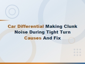 Car Differential Clunking on Tight Turns: Differential Fluid Causes and Fixes